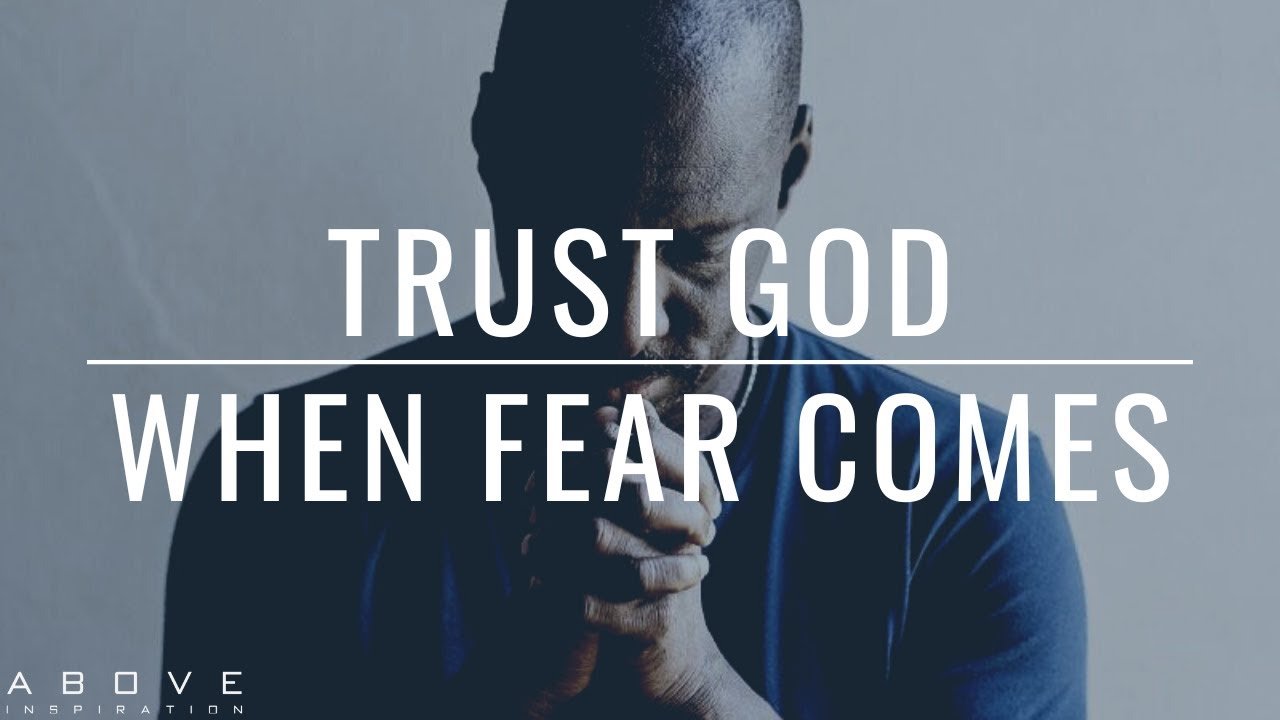 TRUST GOD WHEN FEAR COMES | Fear Says “What If” Faith Says “Even If” - Inspirational & Motivational